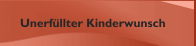 Unerf&uuml;llter Kinderwunsch