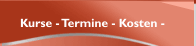 Kurse - Termine - Kosten - 
